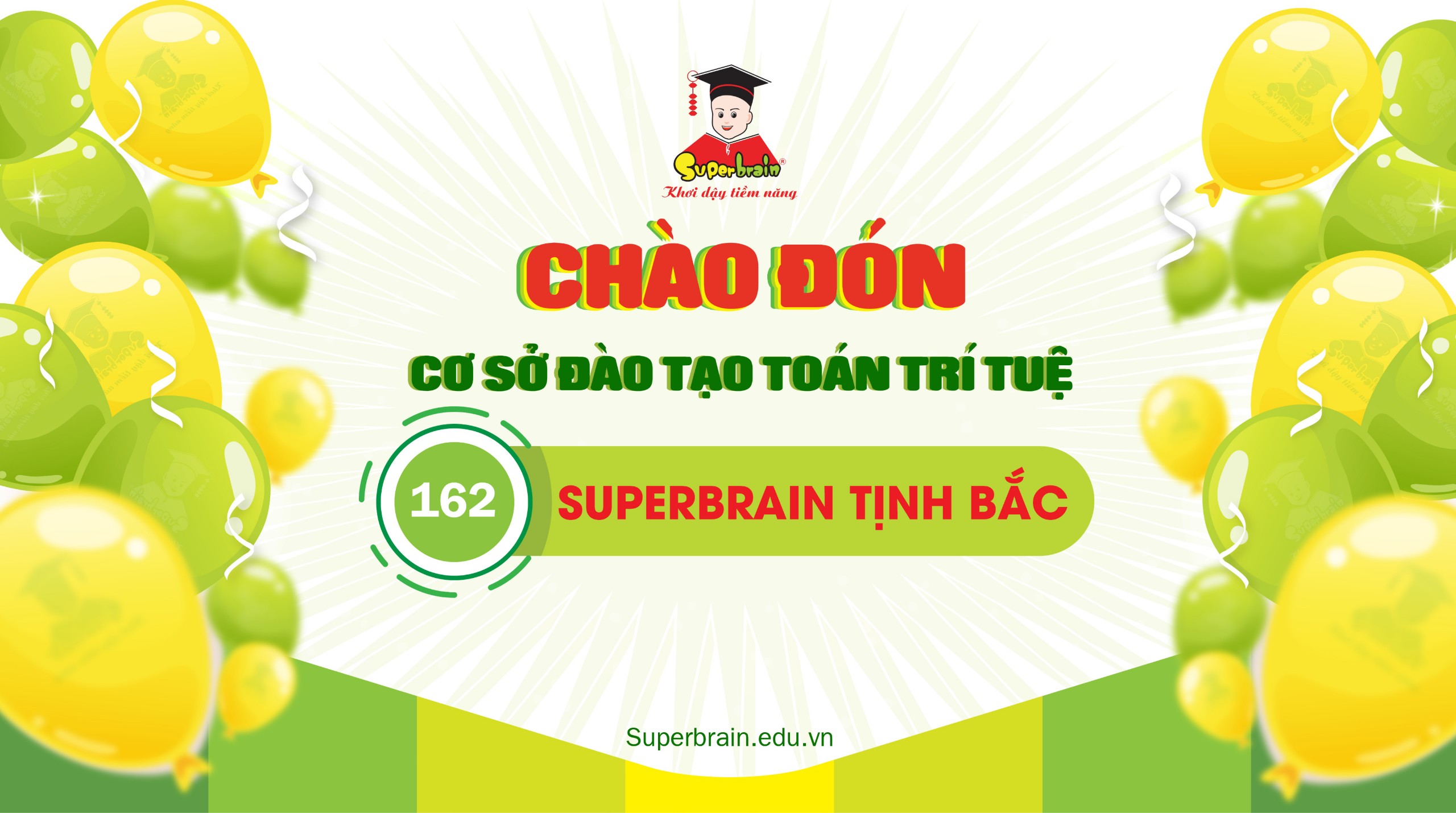 TƯNG BỪNG KHAI TRƯƠNG SUPERBRAIN CƠ SỞ 162 – SUPERBRAIN TỊNH BẮC