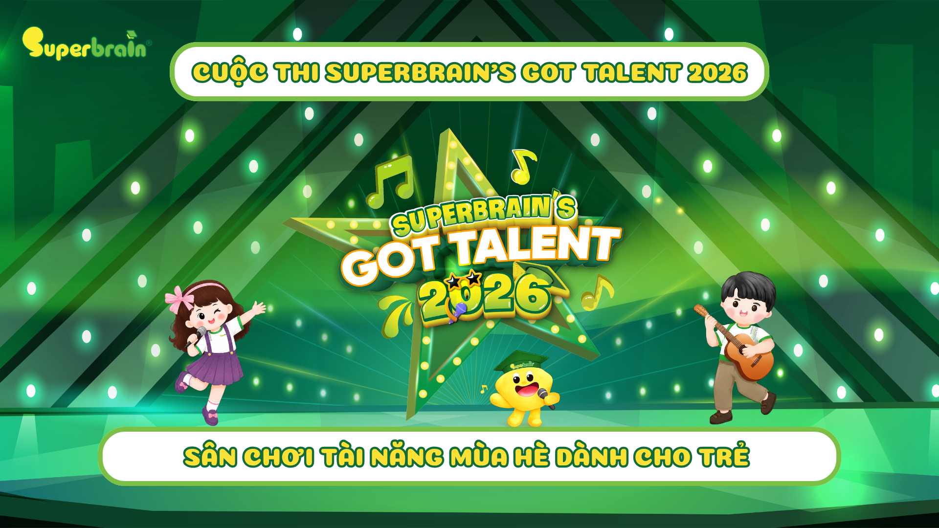Superbrain’s Got Talent 2026 – Cùng Con Tỏa Sáng: Sân Chơi Tài Năng Mùa Hè Dành Cho Trẻ 3-12 Tuổi